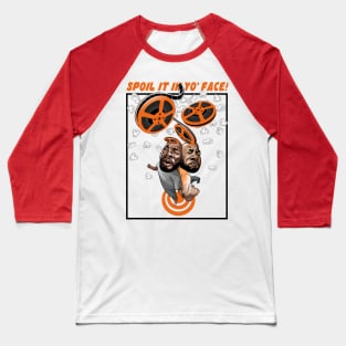 Spoil it in yo' face! Baseball T-Shirt